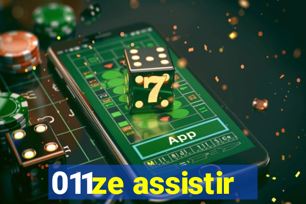 011ze assistir